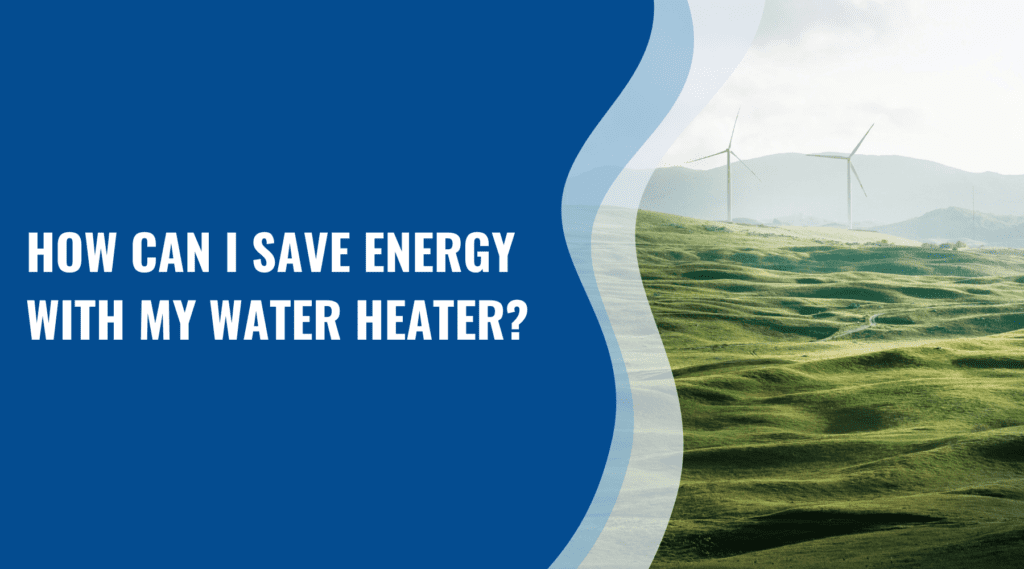 save energy with your water heater