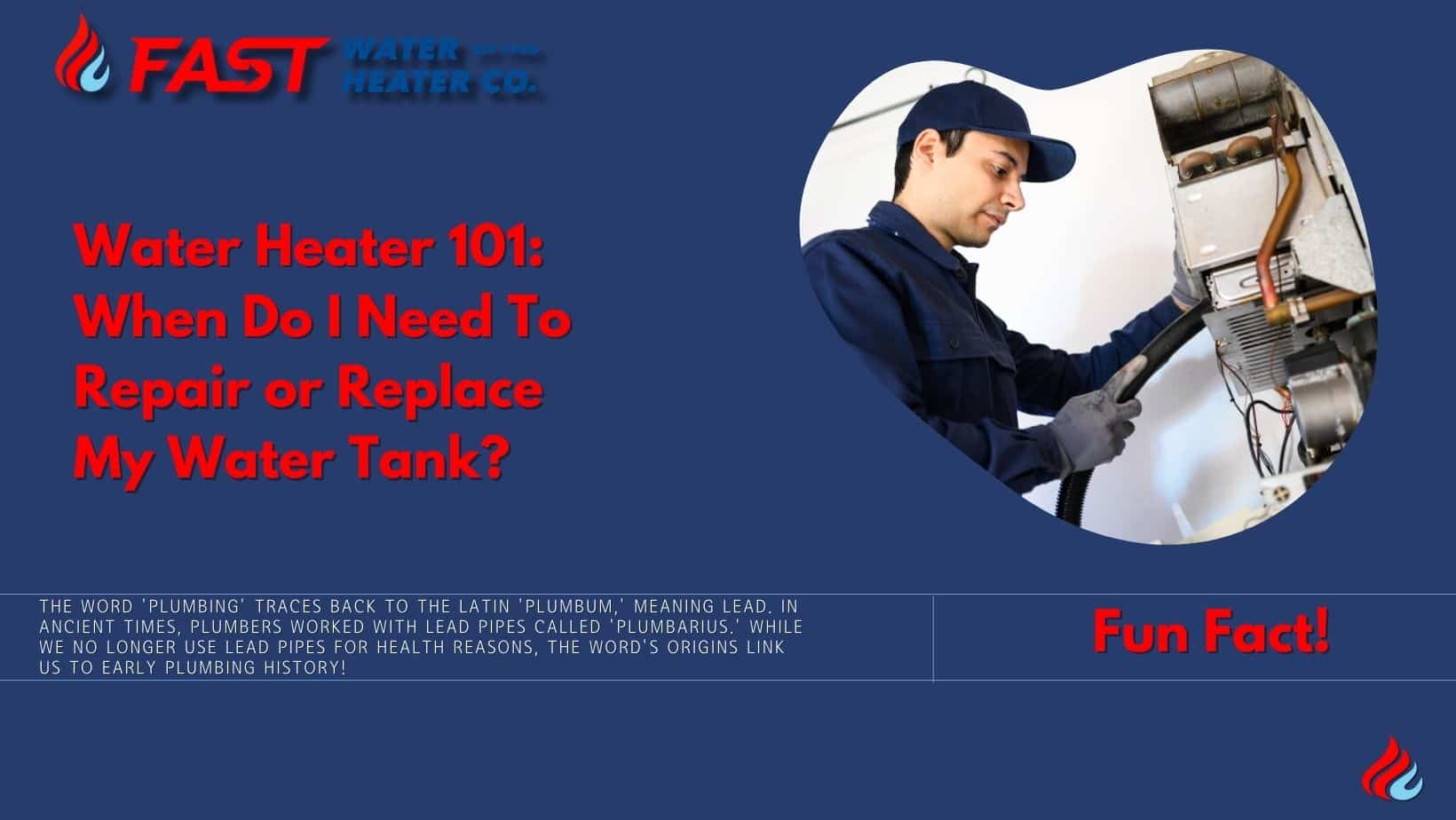 Water Heater 101: When Do I Need To Repair or Replace My Water Tank?