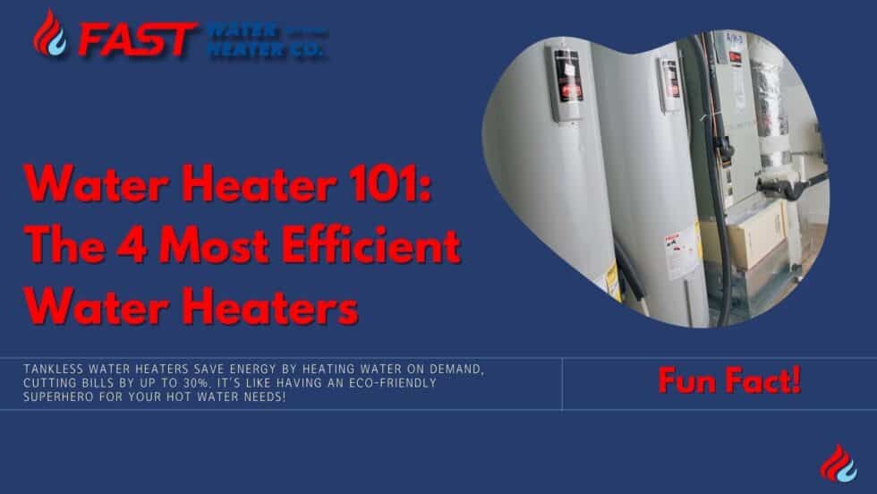 Water Heater 101 4 Most Efficient Water Heaters
