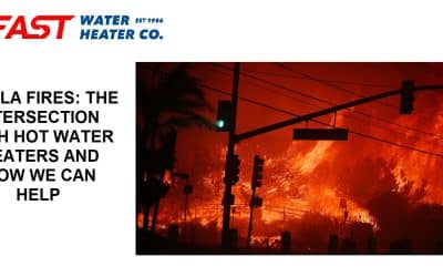 The LA Fires and Water Heaters: How We Can Help